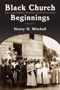 Cover image for Black Church Beginnings: The Long-Hidden Realities of the First Years