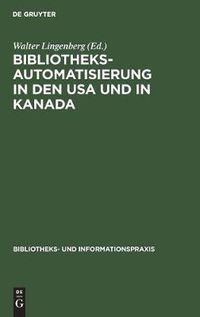 Cover image for Bibliotheksautomatisierung in den USA und in Kanada