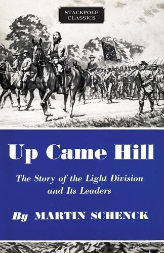 Cover image for Up Came Hill: The Story of the Light Division and its Leaders