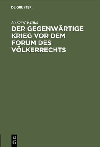 Cover image for Der Gegenwartige Krieg VOR Dem Forum Des Voelkerrechts: Vortrag Unter Dem Titel Voelkerrechtliche Streiflichter Zum Gegenwartige Kriege in Der Aula Der Koenigl. Sachs. Technischen Hochschule Zu Dresden Zugunsten Der Rotes Kreuzes