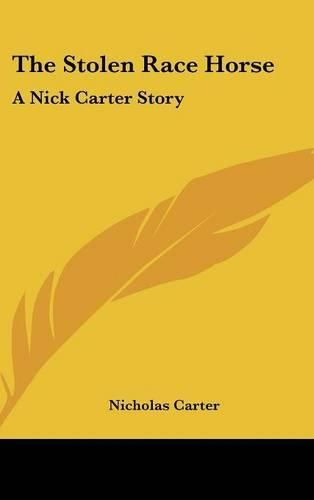 Cover image for The Stolen Race Horse: A Nick Carter Story