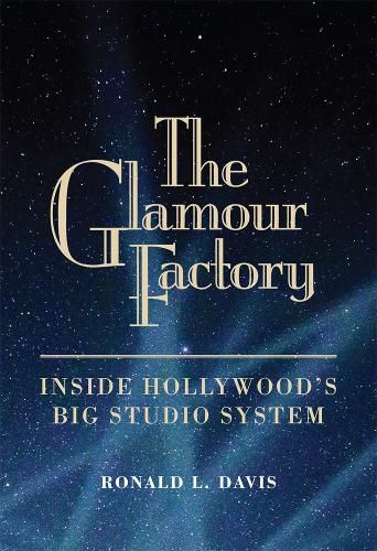 Cover image for The Glamour Factory: Inside Hollywood's Big Studio System
