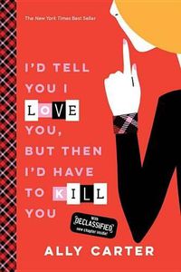 Cover image for I'd Tell You I Love You, But Then I'd Have to Kill You