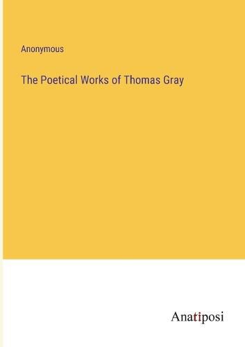 Cover image for The Poetical Works of Thomas Gray