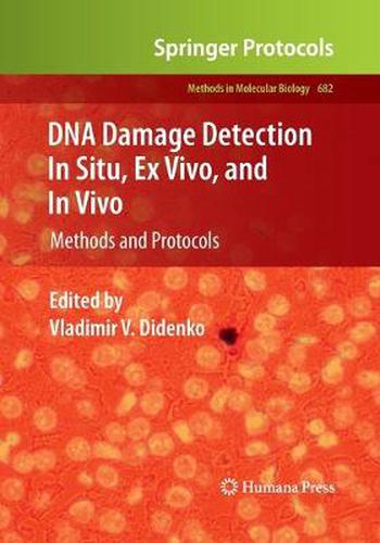 Cover image for DNA Damage Detection In Situ, Ex Vivo, and In Vivo: Methods and Protocols