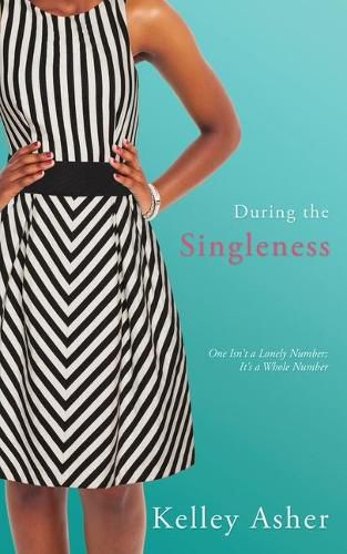 Cover image for During the Singleness: One Isn't a Lonely Number; It's a Whole Number