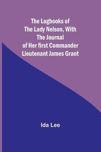 Cover image for The Logbooks of the Lady Nelson, With the journal of her first commander Lieutenant James Grant