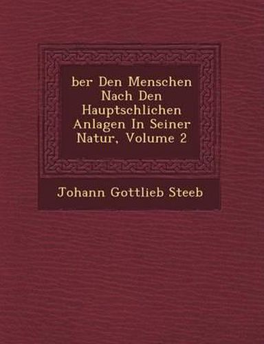 Ber Den Menschen Nach Den Haupts Chlichen Anlagen in Seiner Natur, Volume 2