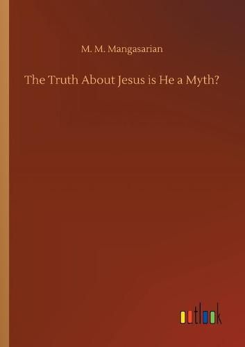 Cover image for The Truth About Jesus is He a Myth?