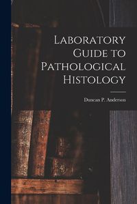 Cover image for Laboratory Guide to Pathological Histology [microform]