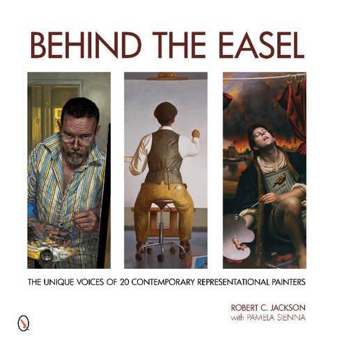 Cover image for Behind the Easel: The Unique Voices of 20 Contemporary Representational Painters