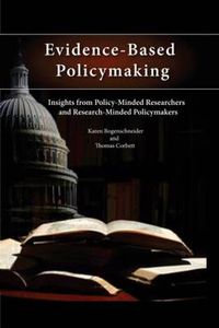 Cover image for Evidence-Based Policymaking: Insights from Policy-Minded Researchers and Research-Minded Policymakers