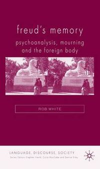Cover image for Freud's Memory: Psychoanalysis, Mourning and the Foreign Body