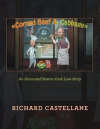 Cover image for Corned Beef & Cabbage: An Animated Boston-Irish Love Story