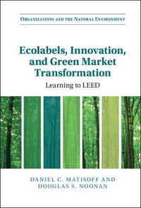 Cover image for Ecolabels, Innovation, and Green Market Transformation: Learning to LEED