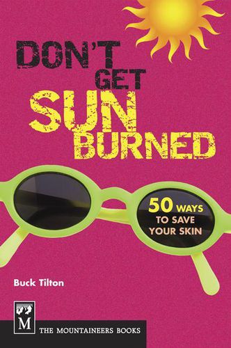 Don't Get Sunburned: 50 Ways to Save Your Skin