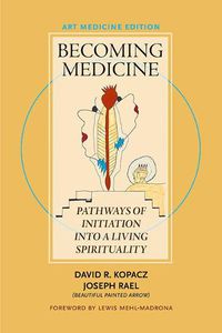 Cover image for Becoming Medicine -- Art Medicine Edition: Pathways of Initiation Into a Living Spirituality