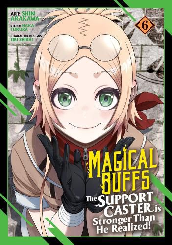 Cover image for Magical Buffs: The Support Caster is Stronger Than He Realized! (Manga) Vol. 6