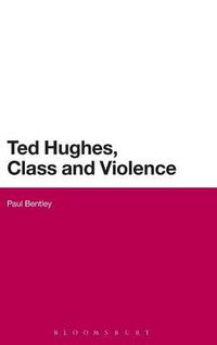 Cover image for Ted Hughes, Class and Violence