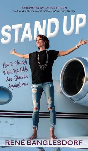 Stand Up: How to Flourish When the Odds Are Stacked Against You