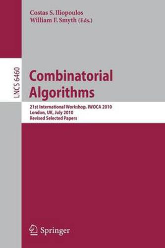 Cover image for Combinatorial Algorithms: 21st International Workshop, IWOCA 2010, London, UK, July 26-28, 2010, Revised Selected Papers