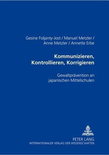 Cover image for Kommunizieren,Kontrollieren,Korrigieren: Gewaltpravention an Japanischen Mittelschulen