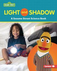 Cover image for Light and Shadow: A Sesame Street (R) Science Book