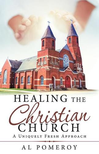 Cover image for Healing the Christian Church: A Uniquely Fresh Approach