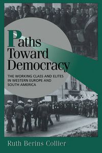 Cover image for Paths toward Democracy: The Working Class and Elites in Western Europe and South America