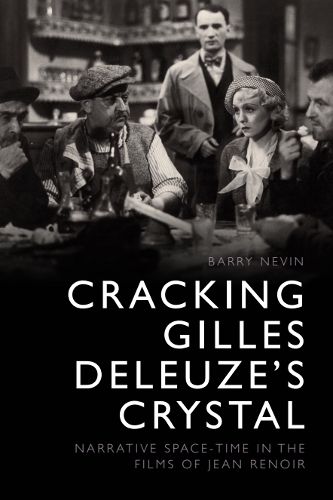 Cover image for Cracking Gilles Deleuze's Crystal: Narrative Space-Time in the Films of Jean Renoir