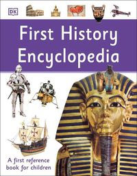 Cover image for First History Encyclopedia: A First Reference Book for Children