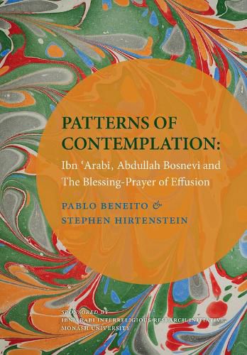 Patterns of Contemplation: Ibn 'Arabi, Abdullah Bosnevi and the Blessing-Prayer of Effusion