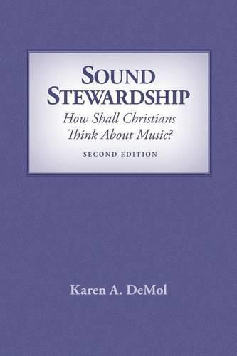 Cover image for Sound Stewardship: How Shall Christians Think about Music?