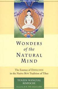 Cover image for Wonders of the Natural Mind: The Essense of Dzogchen in the Native Bon Tradition of Tibet