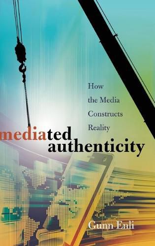 Cover image for Mediated Authenticity: How the Media Constructs Reality