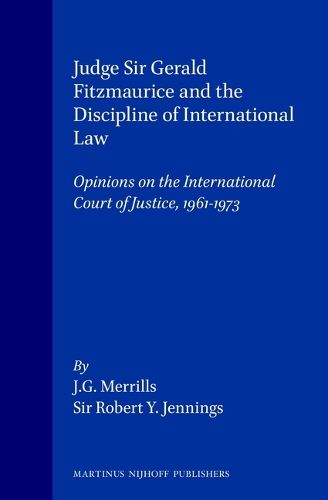 Cover image for Judge Sir Gerald Fitzmaurice and the Discipline of International Law: Opinions on the International Court of Justice, 1961-1973