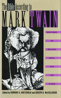 Cover image for The Bible According to Mark Twain: Writings on Heaven, Eden and the Flood