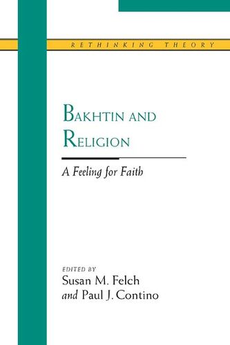 Cover image for Bakhtin and Religion: A Feeling for Faith