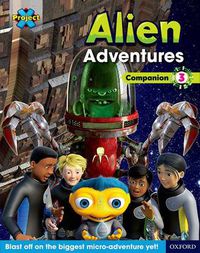 Cover image for Project X Alien Adventures: Brown-Grey Book Bands, Oxford Levels 9-14: Companion 3