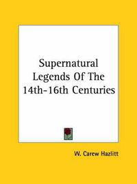 Cover image for Supernatural Legends of the 14th-16th Centuries