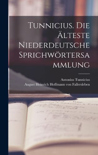 Cover image for Tunnicius. Die aelteste niederdeutsche Sprichwoertersammlung
