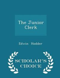 Cover image for The Junior Clerk - Scholar's Choice Edition