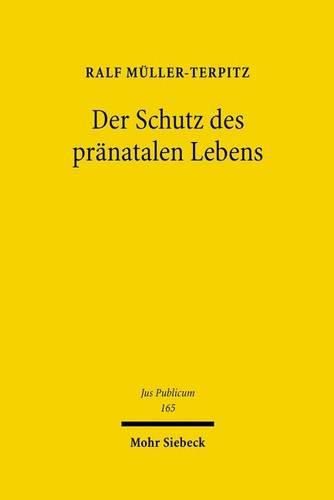 Cover image for Der Schutz des pranatalen Lebens: Eine verfassungs-, voelker- und gemeinschaftsrechtliche Statusbetrachtung an der Schwelle zum biomedizinischen Zeitalter