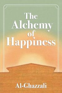 Cover image for The Alchemy of Happiness