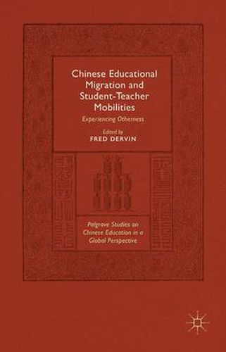 Cover image for Chinese Educational Migration and Student-Teacher Mobilities: Experiencing Otherness