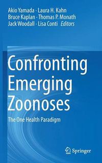 Cover image for Confronting Emerging Zoonoses: The One Health Paradigm