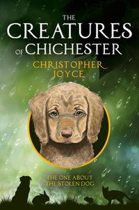 Cover image for The Creatures of Chichester: The One About the Stolen Dog