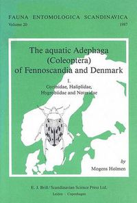 Cover image for The Aquatic Adephaga (Coleoptera) of Fennoscandia and Denmark, Volume I. Gyrinidae, Haliplidae, Hygrobiidae and Noteridae