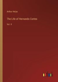 Cover image for The Life of Hernando Cortes