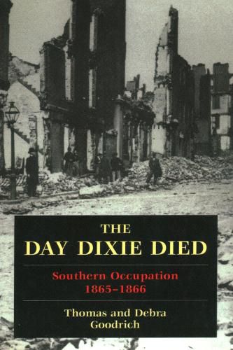 The Day Dixie Died: The Occupied South, 1865-1866